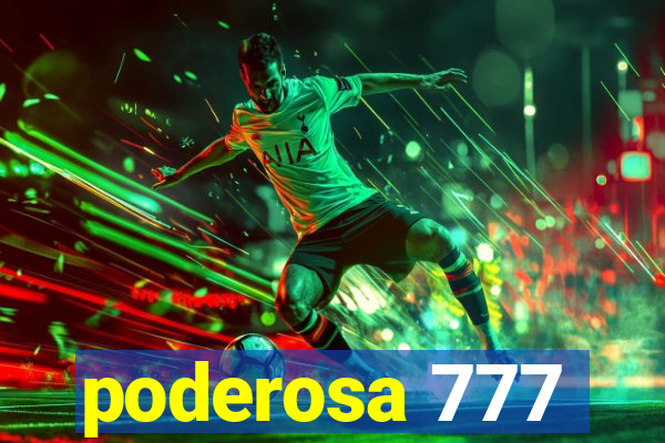 poderosa 777